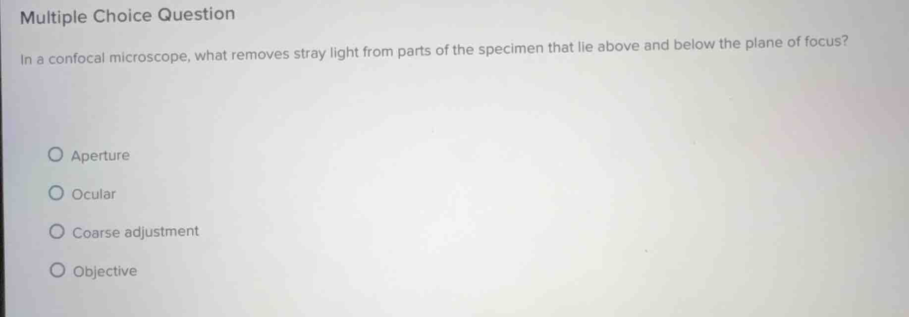 multiple choice question in a confocal microscope, what removes stray l…