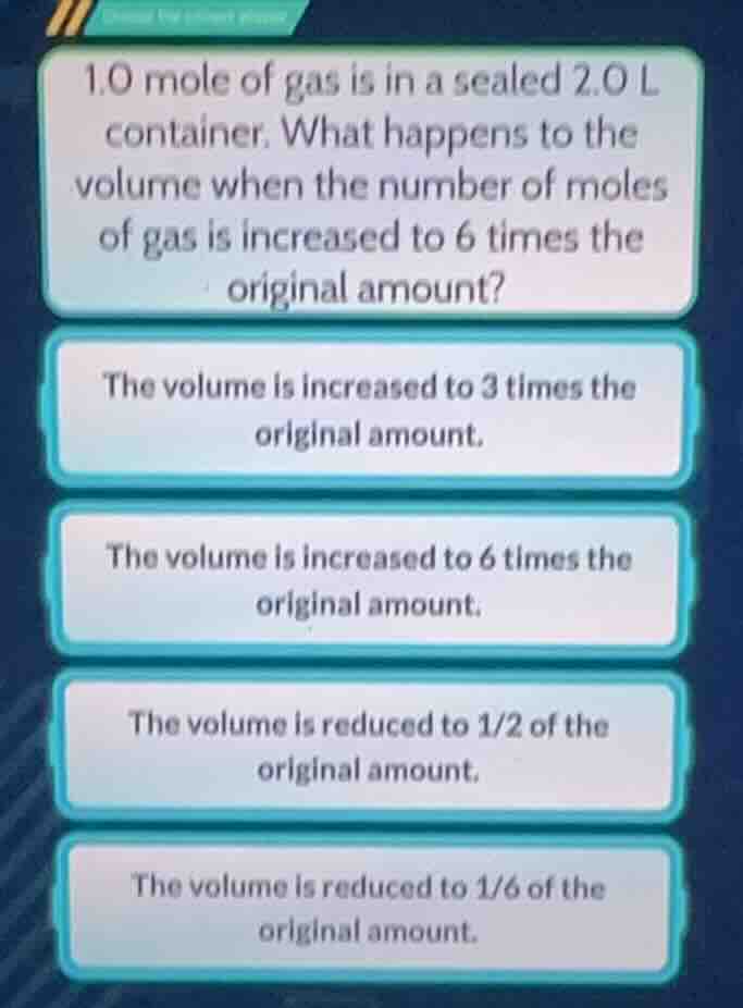 1.0 mole of gas is in a sealed 2.0 l container. what happens to the vol…