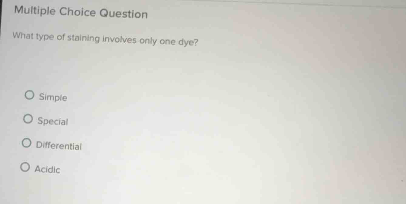 multiple choice question what type of staining involves only one dye? s…