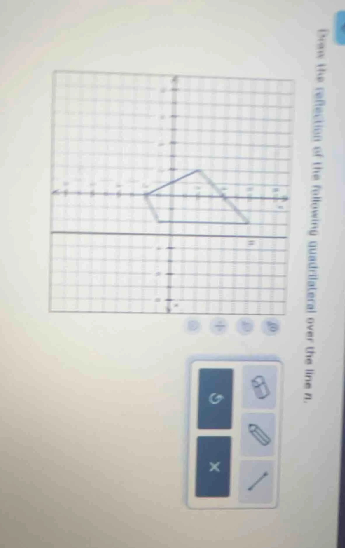draw the reflection of the following quadrilateral over the line n.