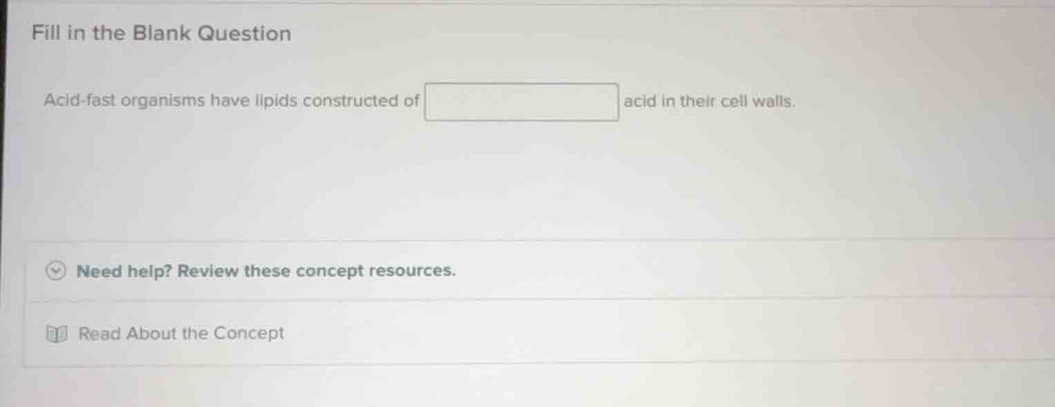 fill in the blank question acid - fast organisms have lipids constructe…