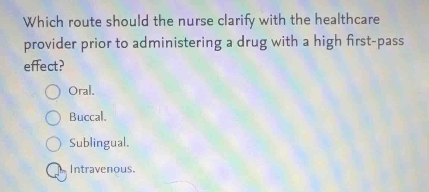 which route should the nurse clarify with the healthcare provider prior…
