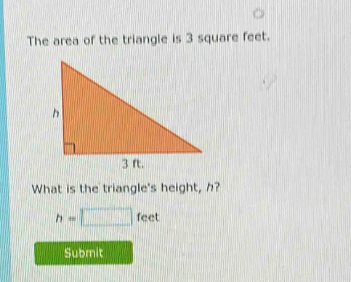 the area of the triangle is 3 square feet. what is the triangles height…