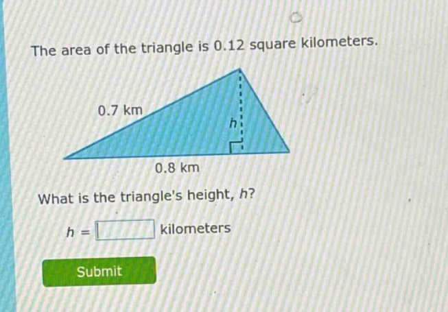 the area of the triangle is 0.12 square kilometers. 0.7 km 0.8 km what …