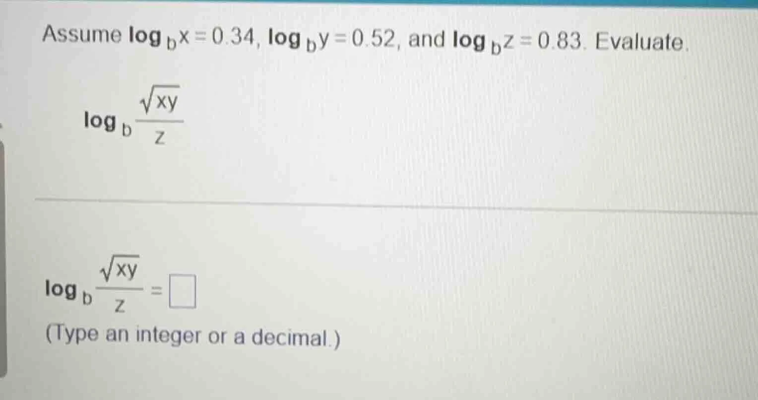 assume $\\log_{b}x = 0.34$, $\\log_{b}y = 0.52$, and $\\log_{b}z = 0.83…