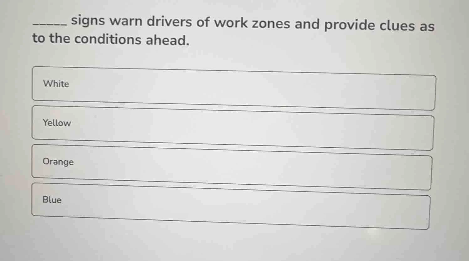 ______ signs warn drivers of work zones and provide clues as to the con…