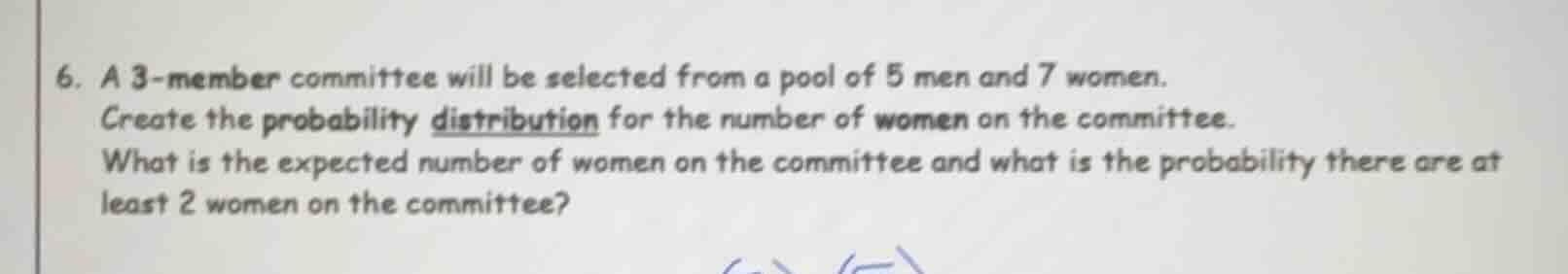 6. a 3 - member committee will be selected from a pool of 5 men and 7 w…