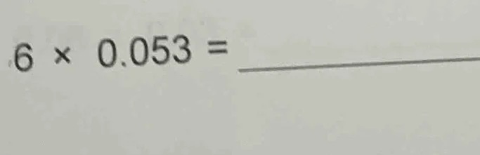 6 × 0.053 =