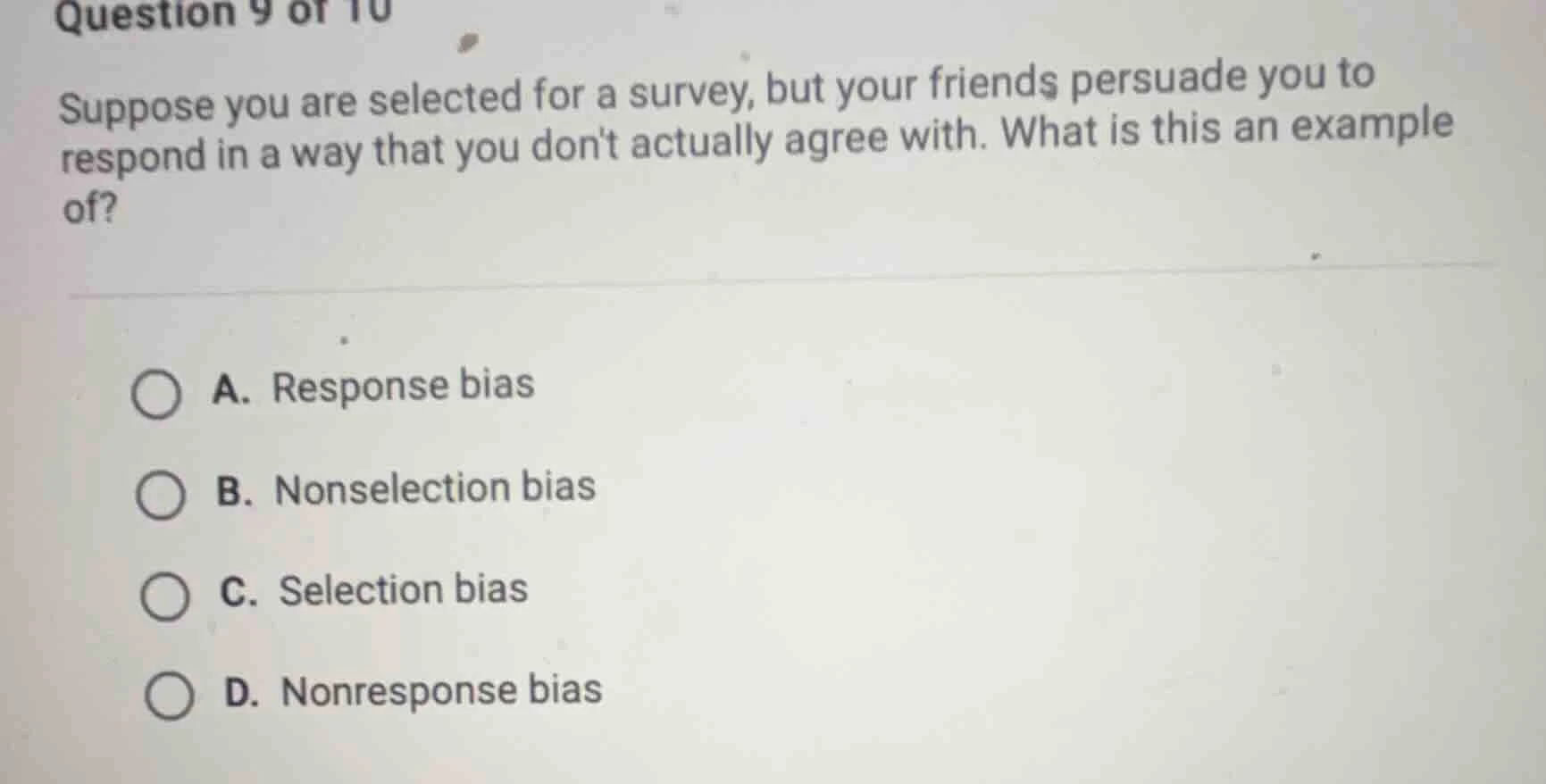 question 9 of 10 suppose you are selected for a survey, but your friend…