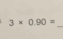 3 × 0.90 = _