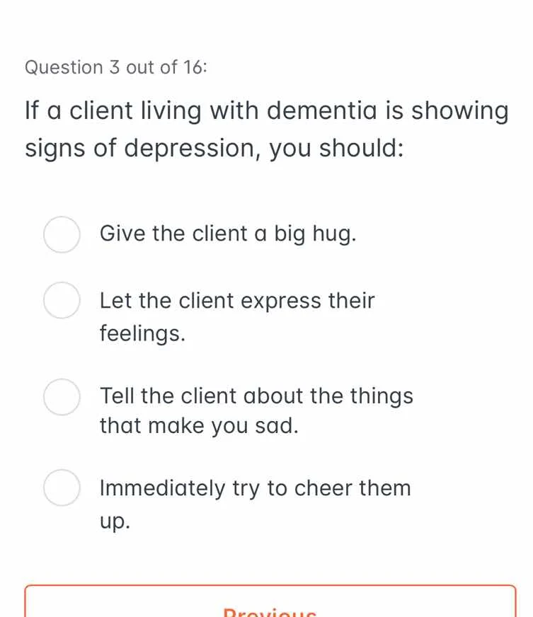 question 3 out of 16: if a client living with dementia is showing signs…