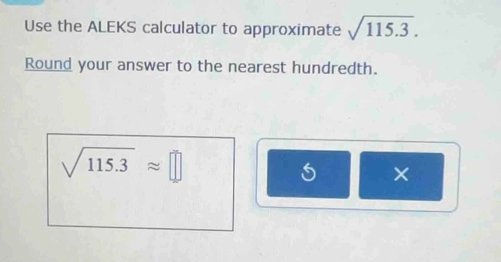 use the aleks calculator to approximate \\(\\sqrt{115.3}\\). round your…