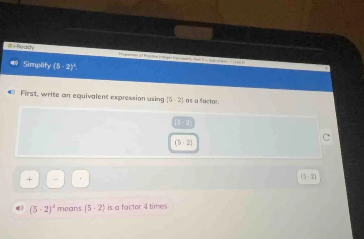 simplify ((5 cdot 2)^4). first, write an equivalent expression using ((…