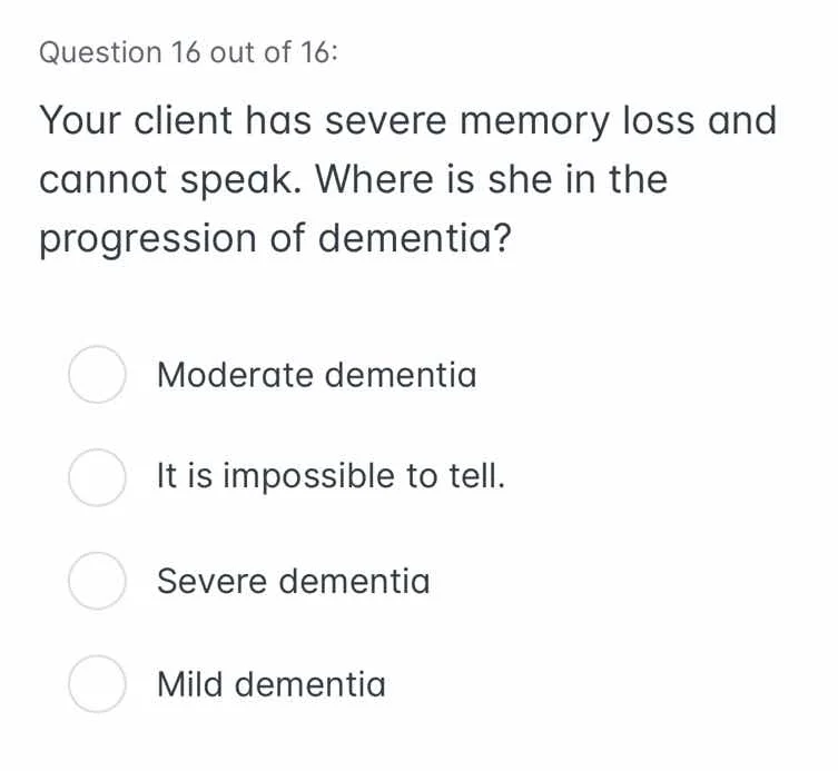 question 16 out of 16: your client has severe memory loss and cannot sp…
