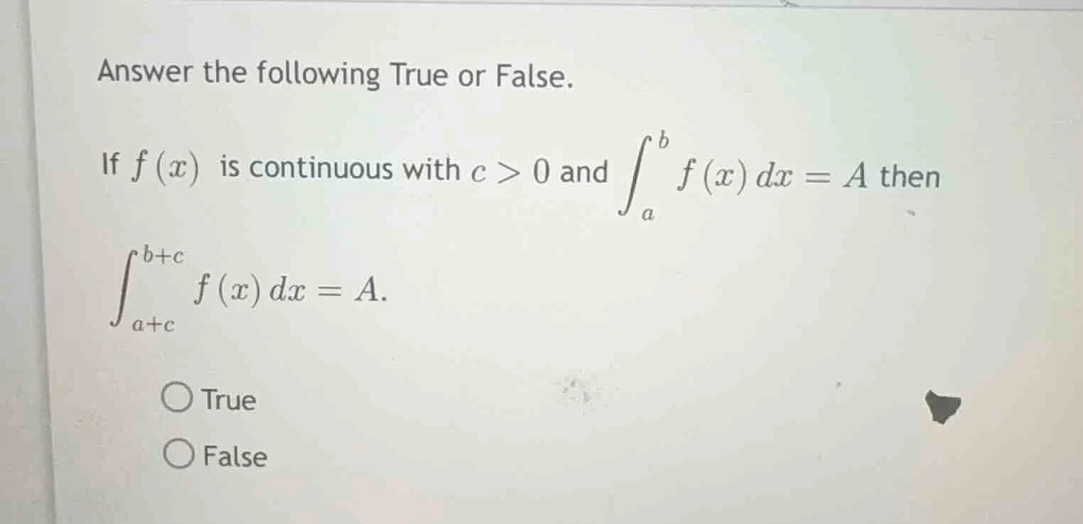 answer the following true or false. if $f(x)$ is continuous with $c > 0…