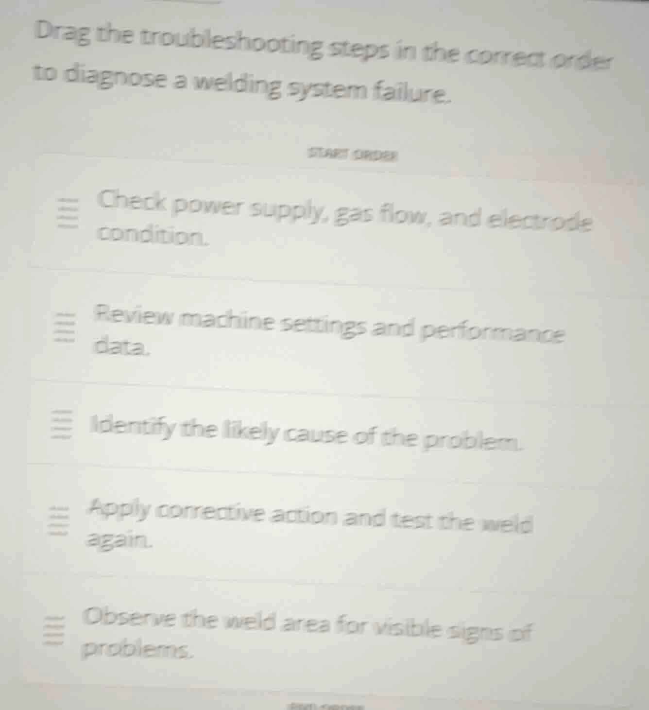 drag the troubleshooting steps in the correct order to diagnose a weldi…