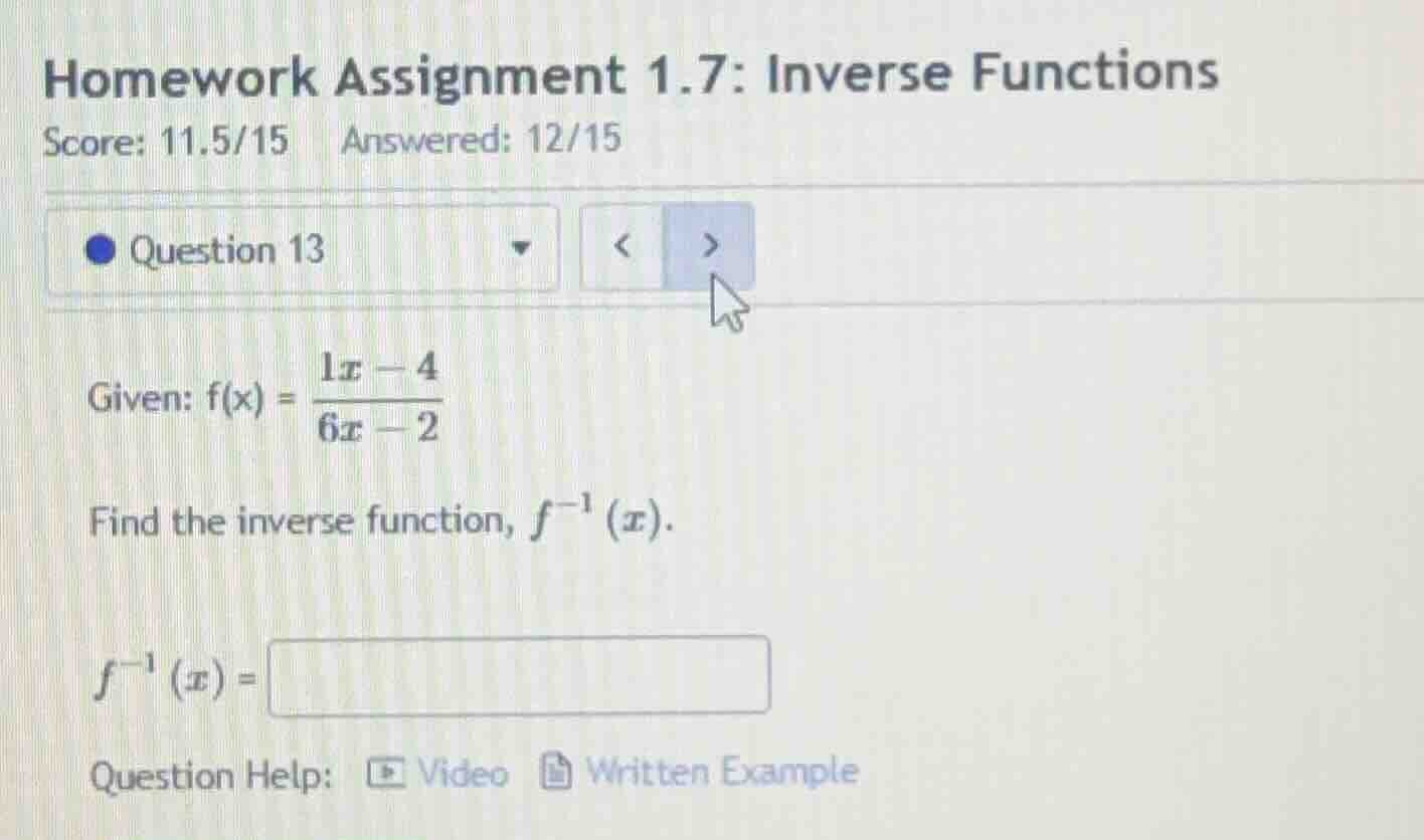 homework assignment 1.7: inverse functions score: 11.5/15 answered: 12/…