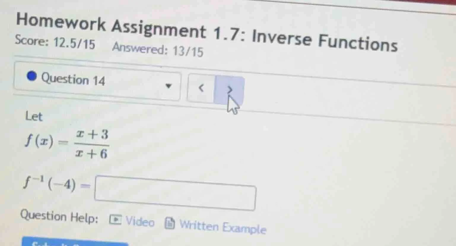 homework assignment 1.7: inverse functions score: 12.5/15 answered: 13/…