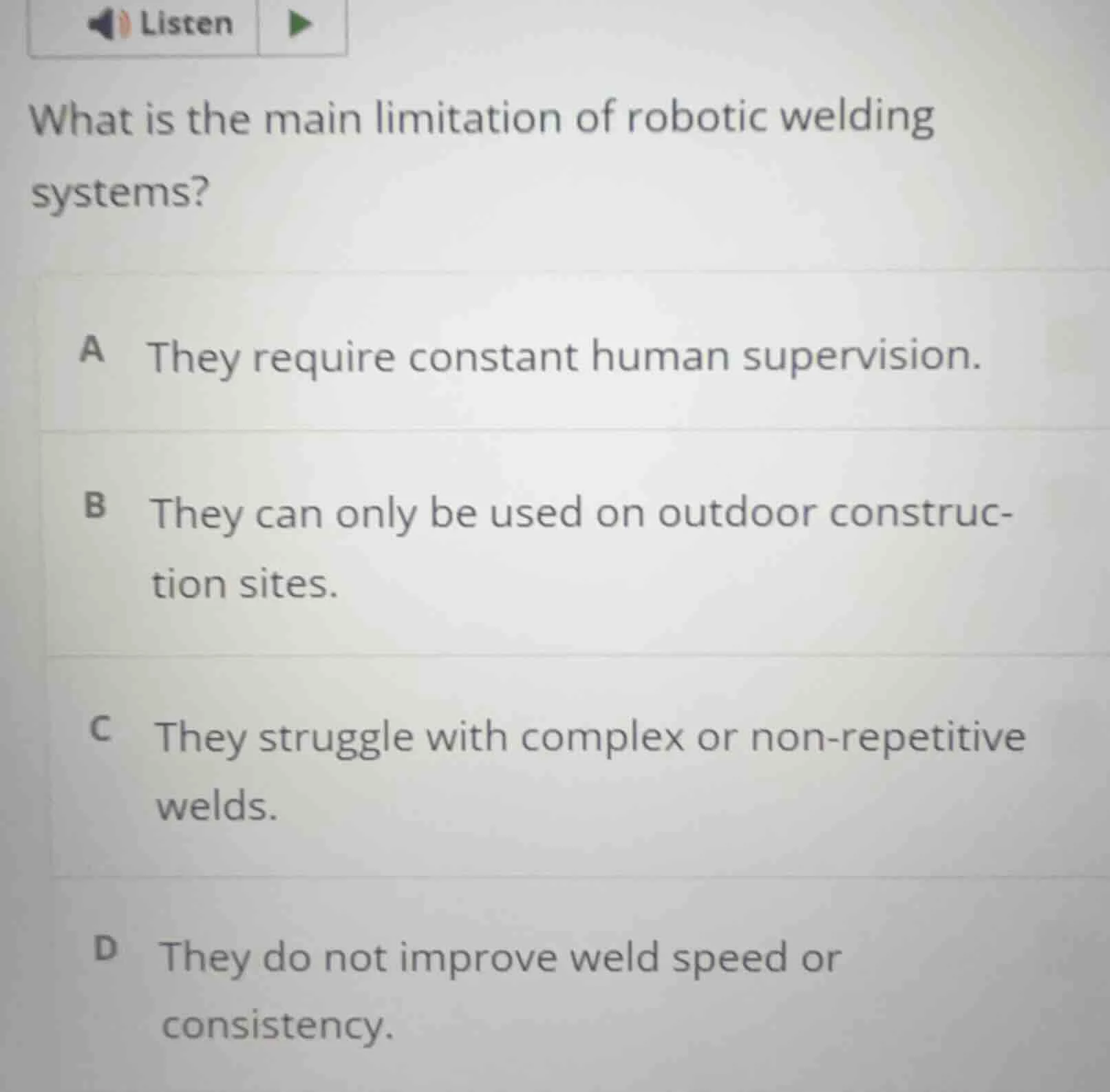 what is the main limitation of robotic welding systems? a they require …
