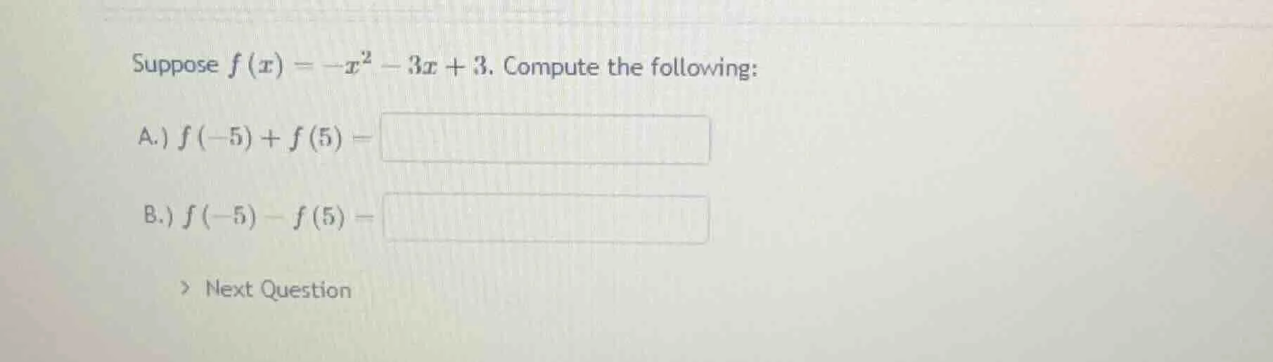 suppose $f(x) = -x^2 - 3x + 3$. compute the following: a.) $f(-5) + f(5…