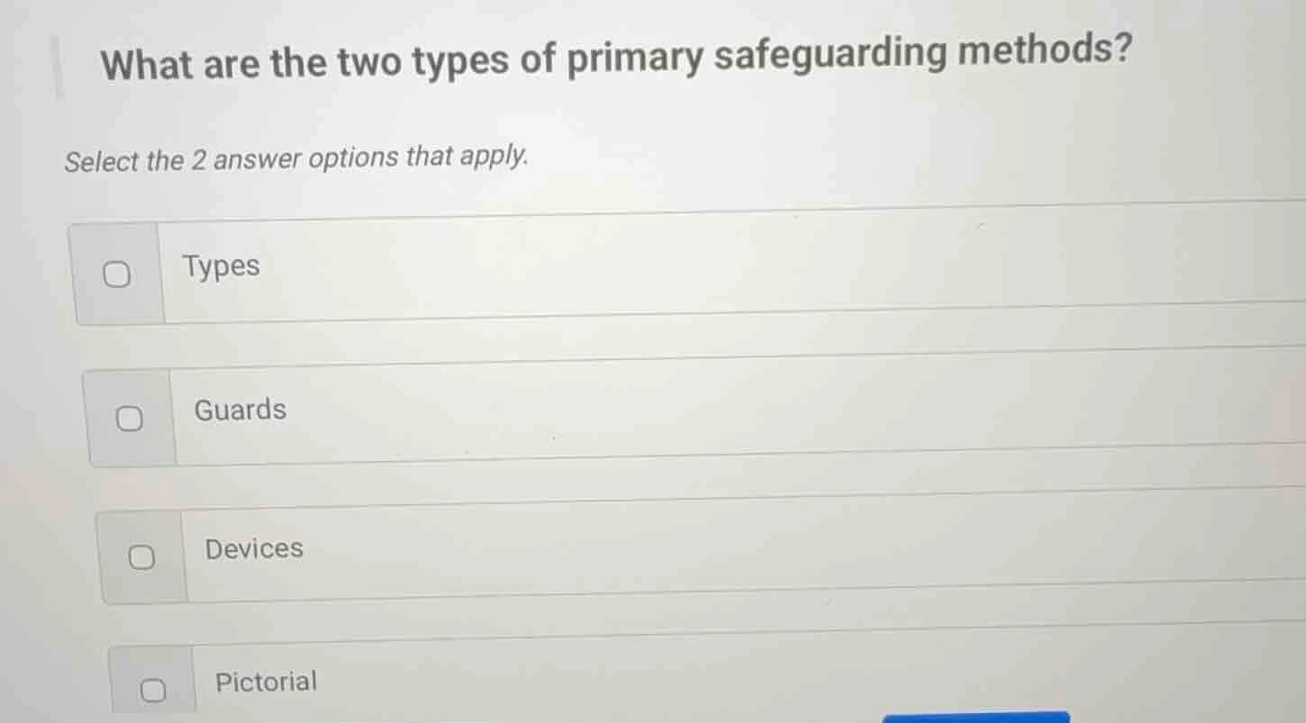 what are the two types of primary safeguarding methods? select the 2 an…