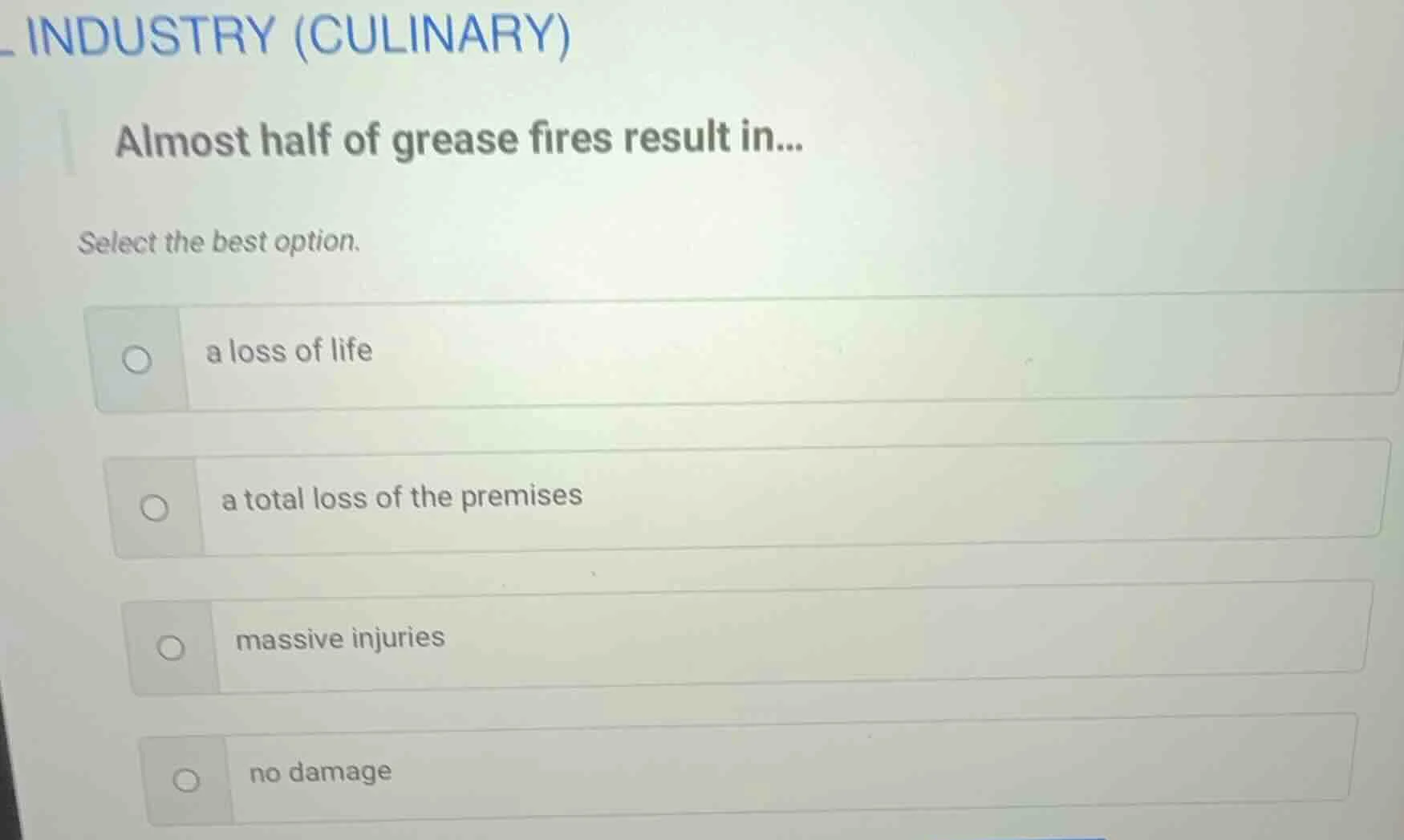 industry (culinary) almost half of grease fires result in... select the…