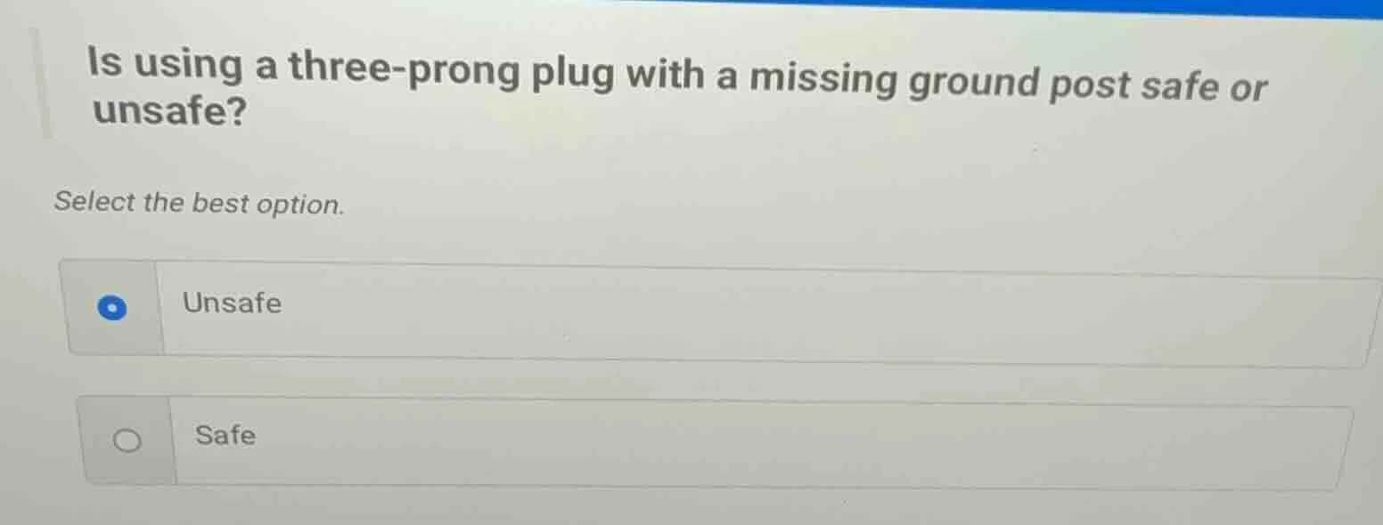 is using a three - prong plug with a missing ground post safe or unsafe…