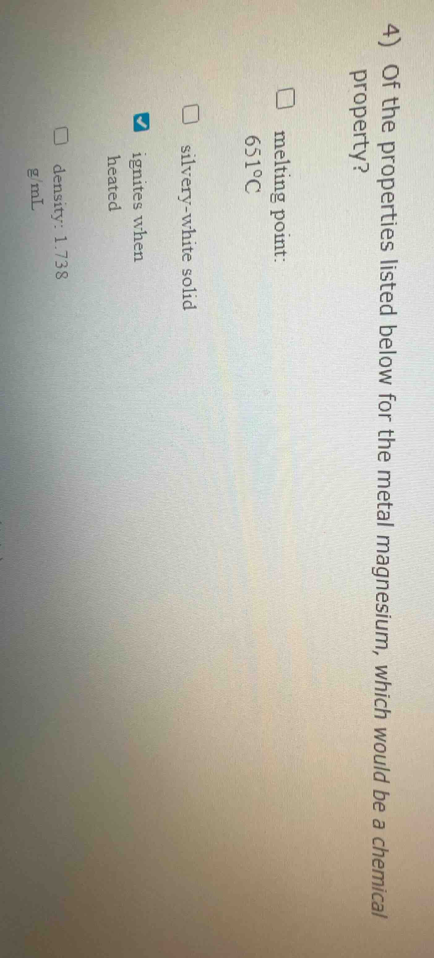 4) of the properties listed below for the metal magnesium, which would …