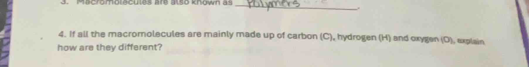 3. macromolecules are also known as polymers. 4. if all the macromolecu…