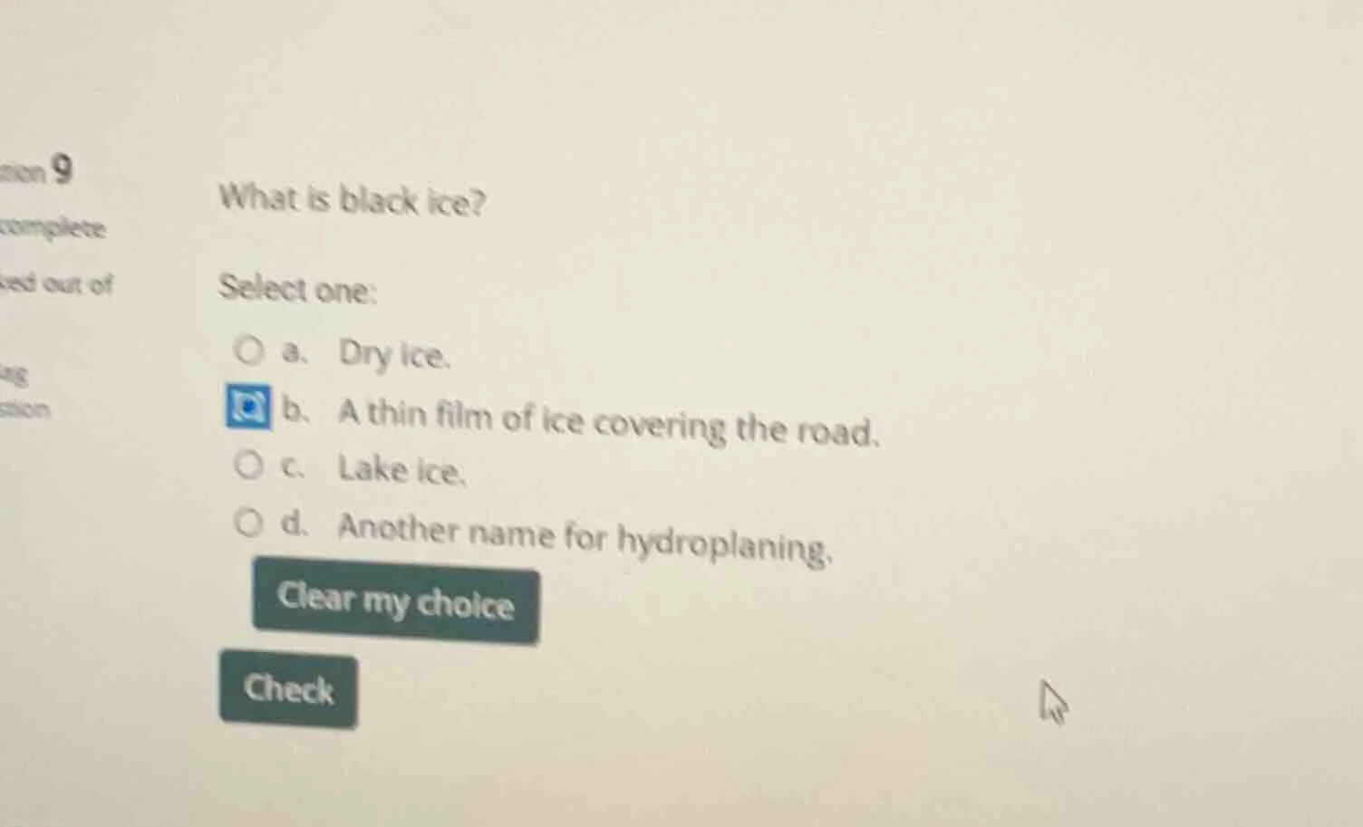 question 9 what is black ice? select one: a. dry ice. b. a thin film of…