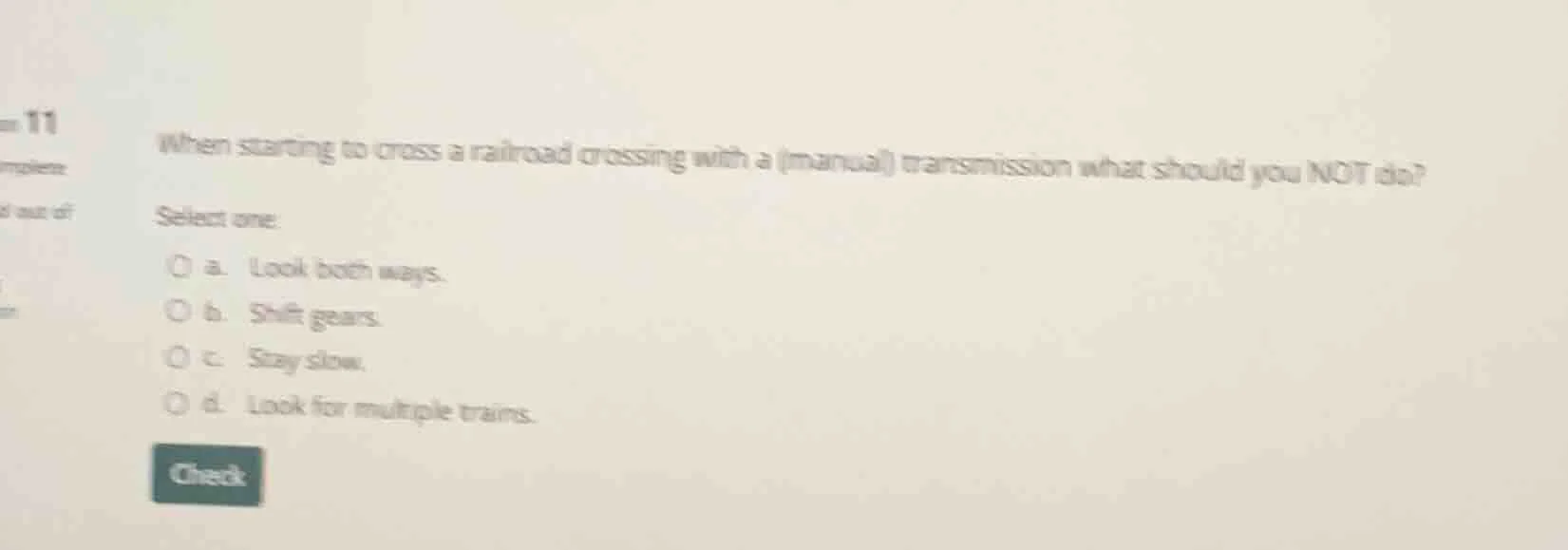 when starting to cross a railroad crossing with a (manual) transmission…