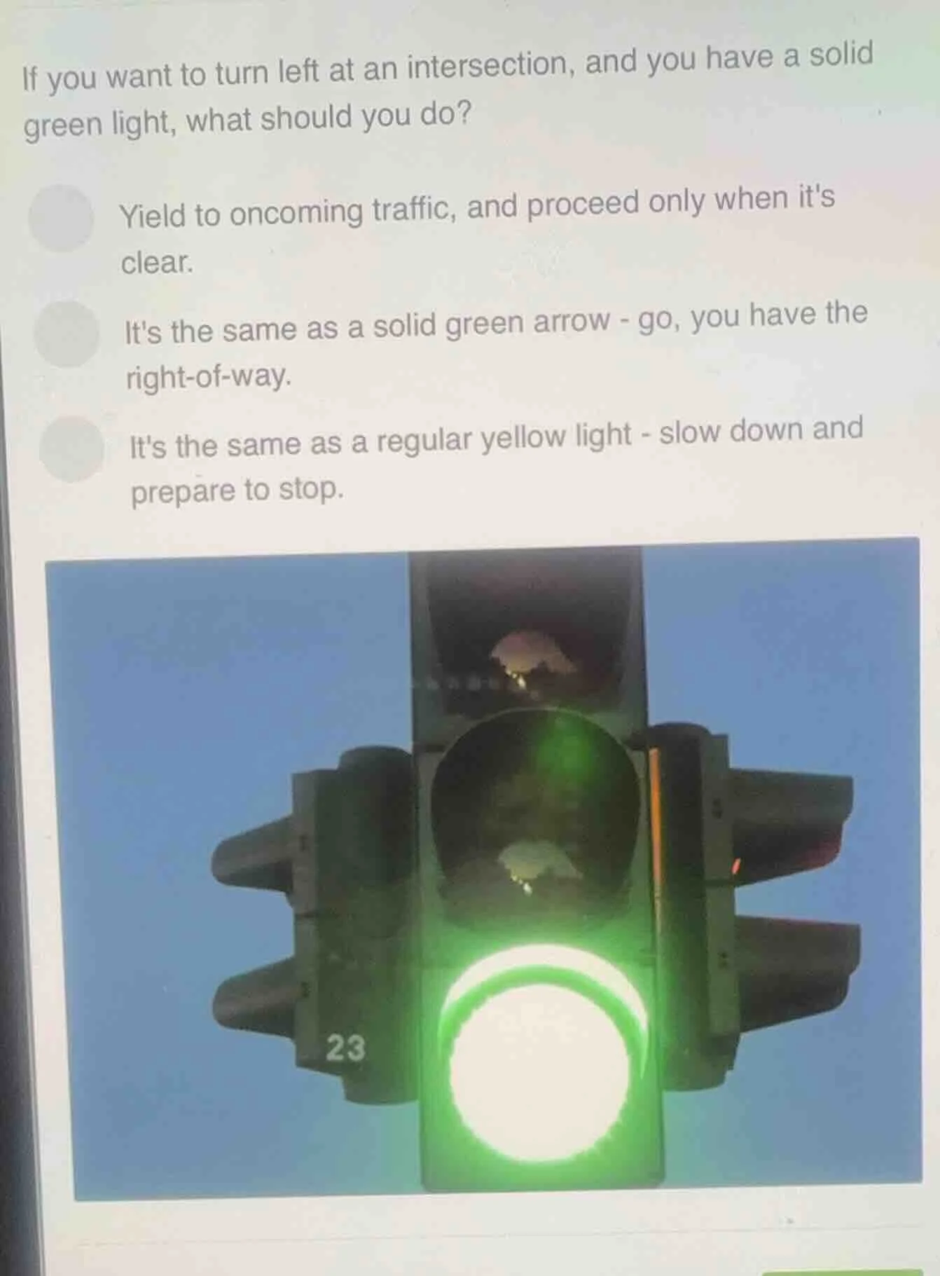 if you want to turn left at an intersection, and you have a solid green…