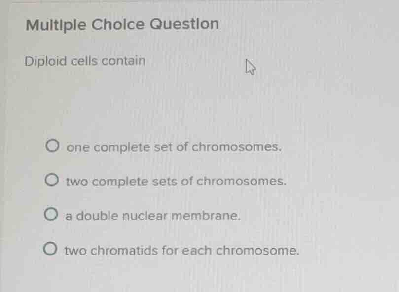 multiple choice question diploid cells contain one complete set of chro…