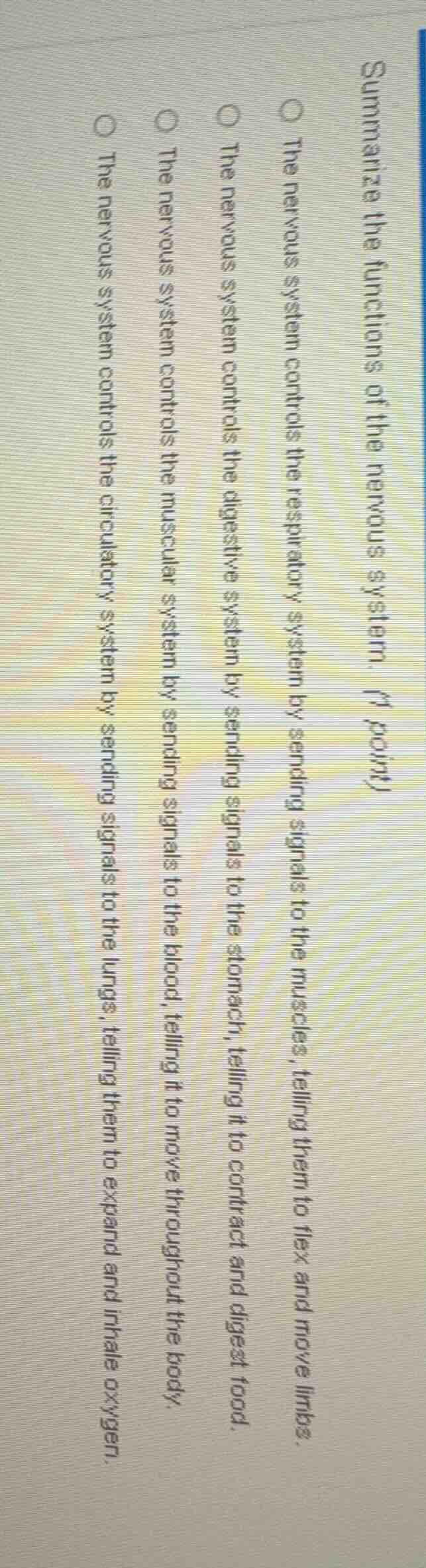 summarize the functions of the nervous system. (1 point) the nervous sy…