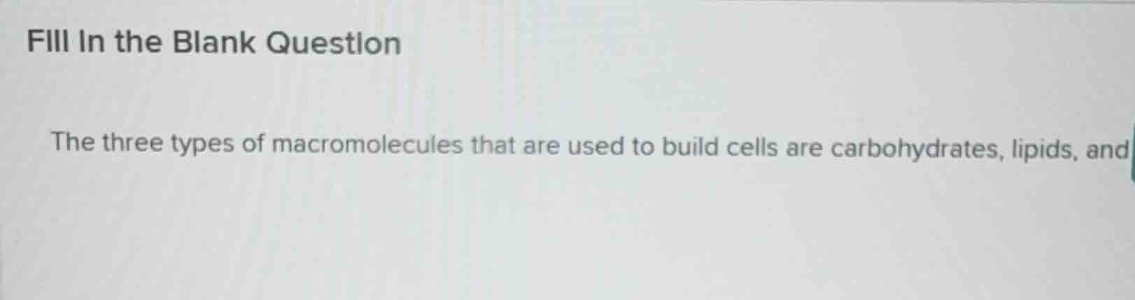 fill in the blank question the three types of macromolecules that are u…