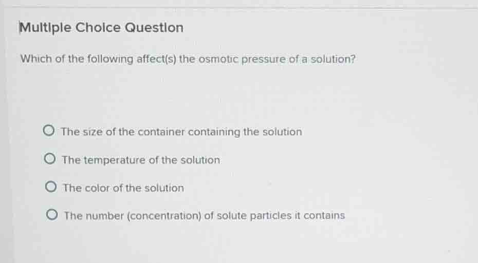 multiple choice question which of the following affect(s) the osmotic p…