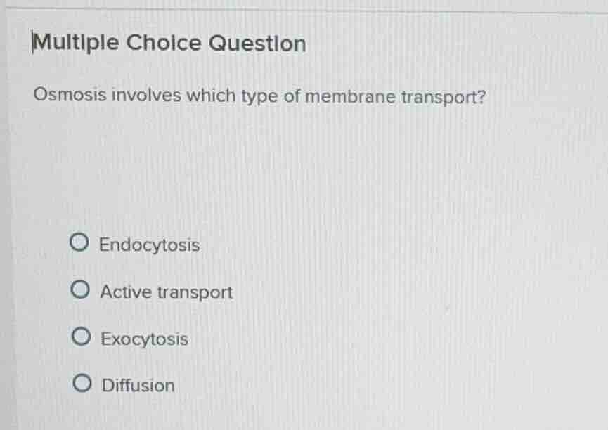 multiple choice question osmosis involves which type of membrane transp…