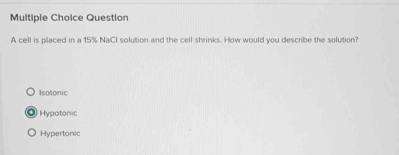 multiple choice question a cell is placed in a 15% nacl solution and th…