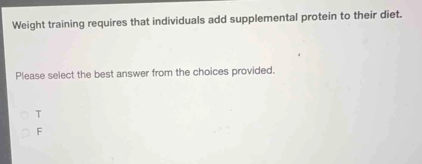 weight training requires that individuals add supplemental protein to t…
