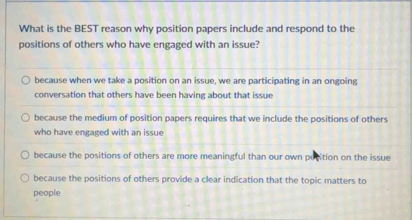 what is the best reason why position papers include and respond to the …