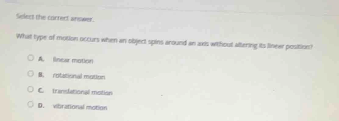 select the correct answer. what type of motion occurs when an object sp…