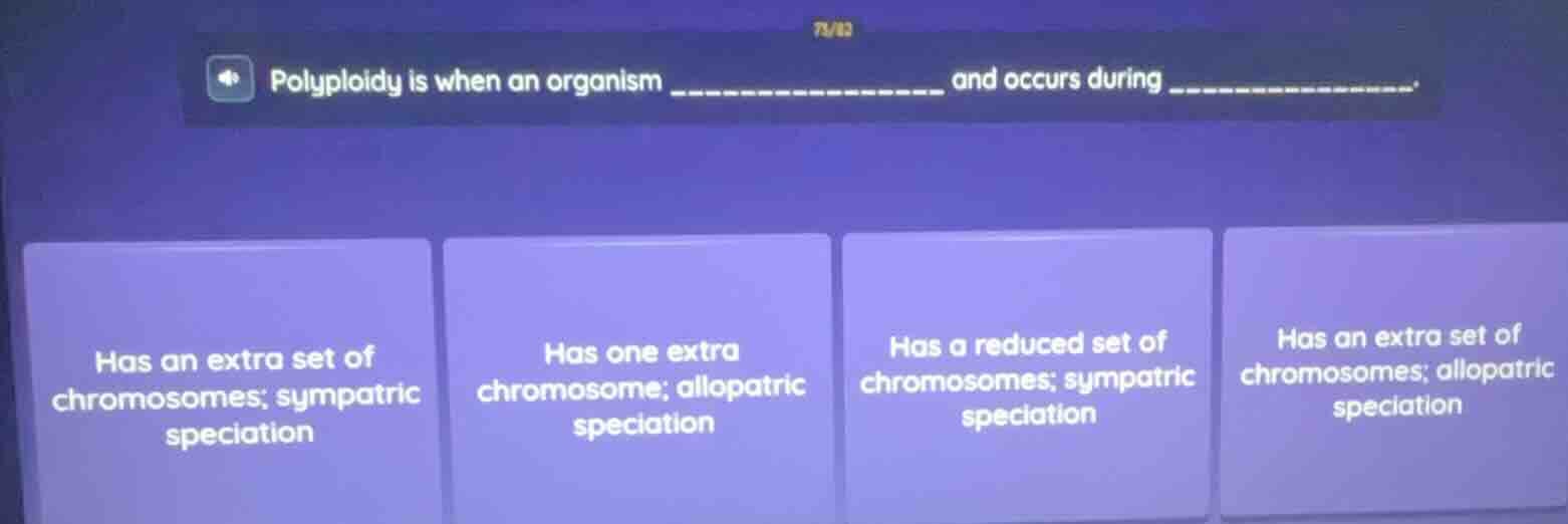 polyploidy is when an organism ______________ and occurs during _______…