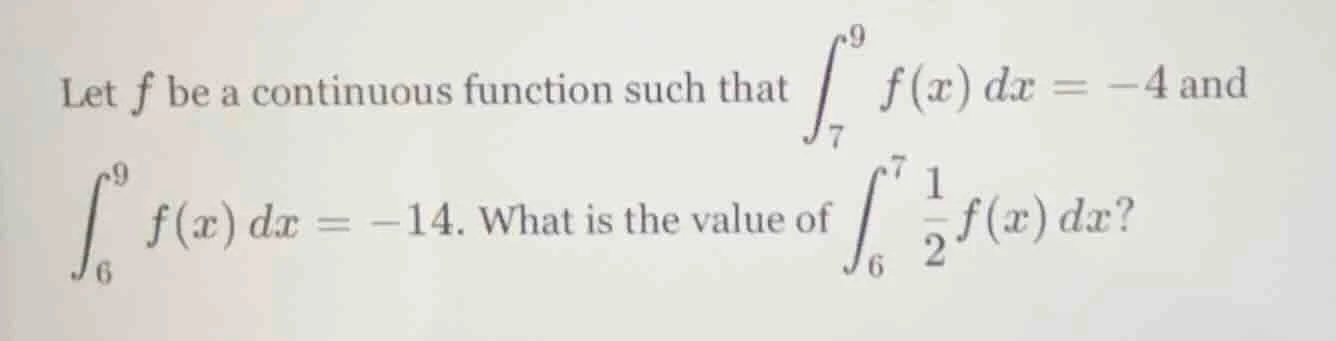let $f$ be a continuous function such that $\\int_{7}^{9} f(x) \\, dx =…