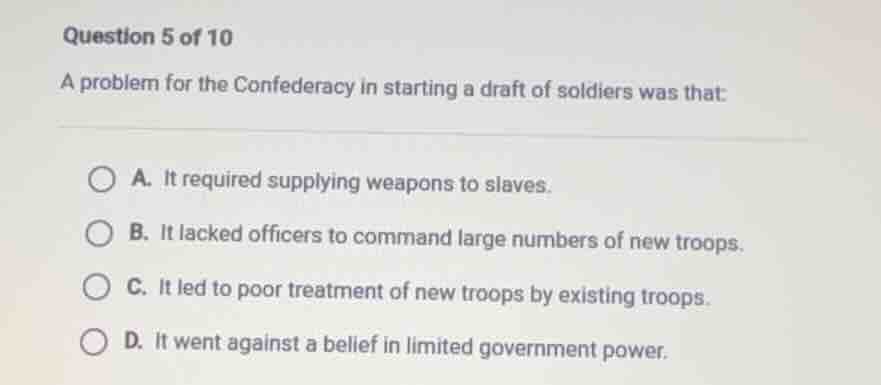 question 5 of 10 a problem for the confederacy in starting a draft of s…