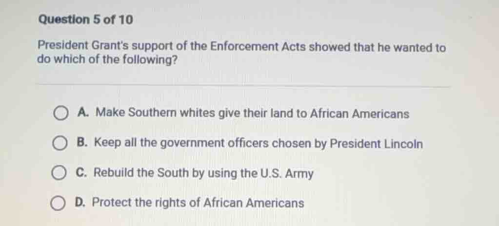 question 5 of 10 president grants support of the enforcement acts showe…