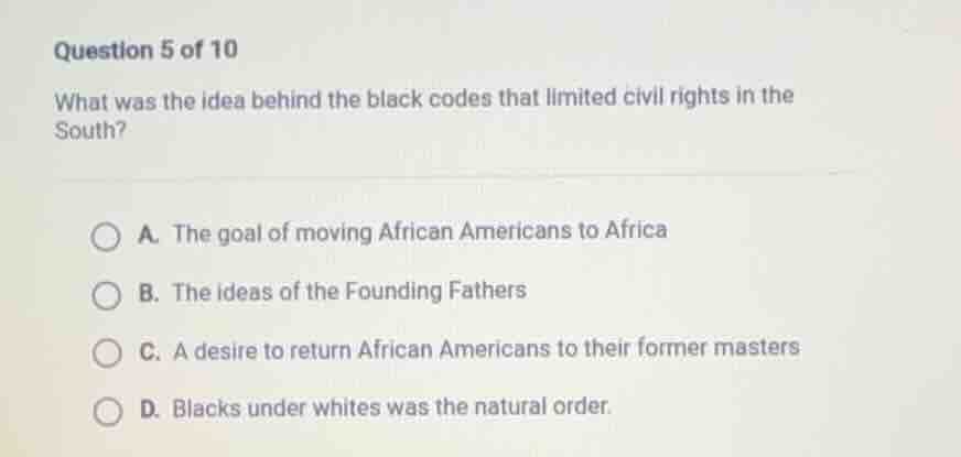 question 5 of 10 what was the idea behind the black codes that limited …