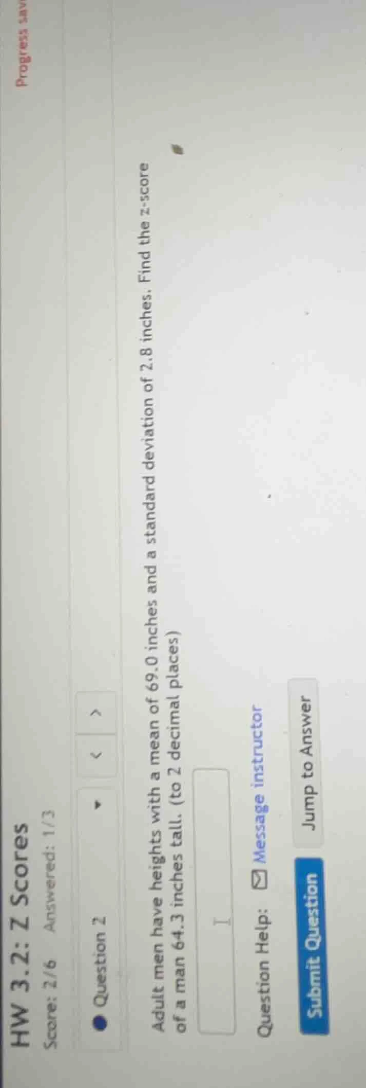 hw 3.2: z scores score: 2/6 answered: 1/3 question 2 adult men have hei…