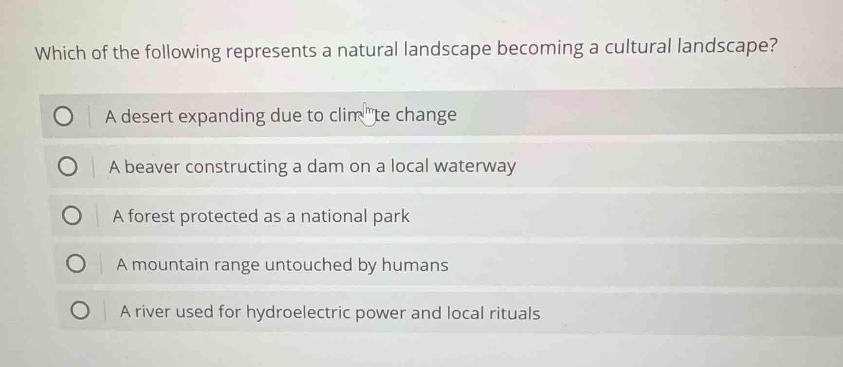 which of the following represents a natural landscape becoming a cultur…