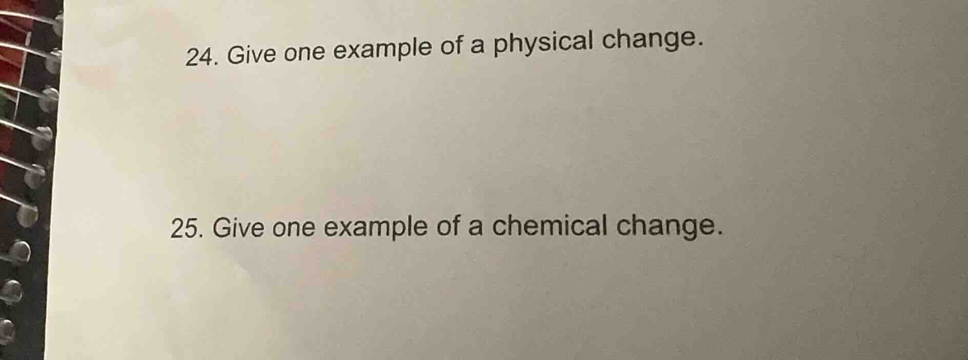 24. give one example of a physical change. 25. give one example of a ch…