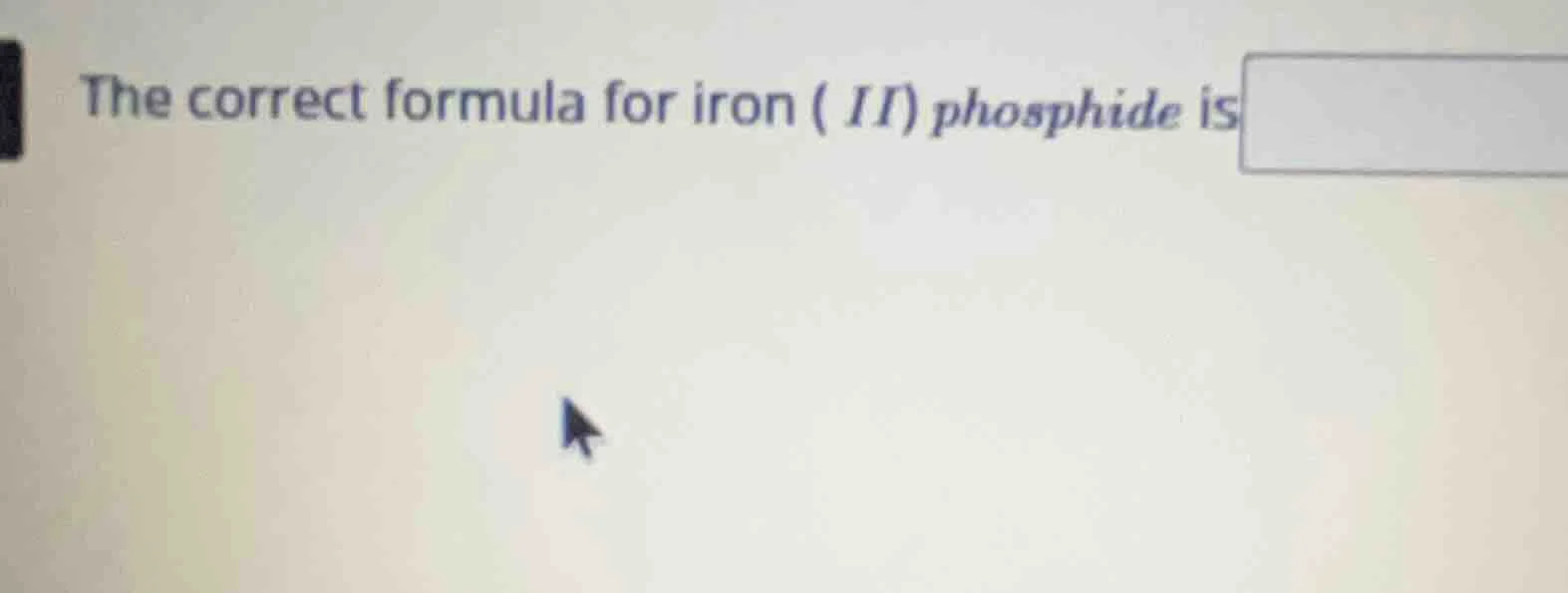 the correct formula for iron ( ii) phosphide is
